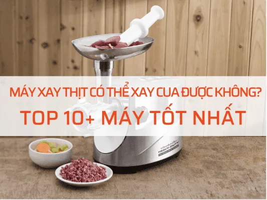 Máy xay thịt có xay cua được không